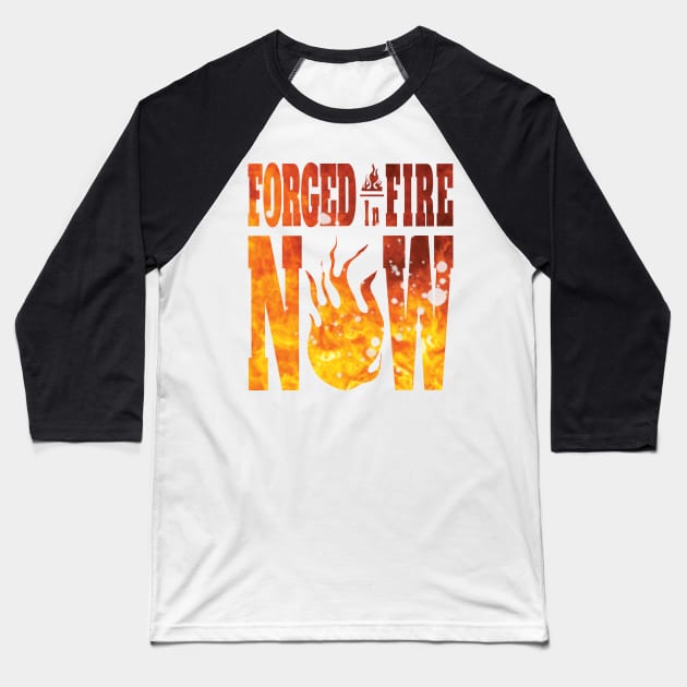 Forged in fire now fire mode Baseball T-Shirt by emhaz
